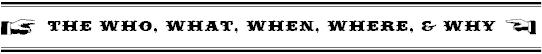 Who, what, when, where and Why